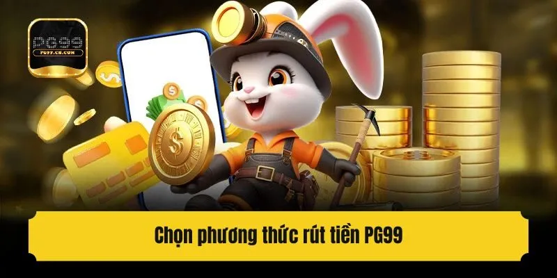 Chọn phương thức rút tiền PG99
