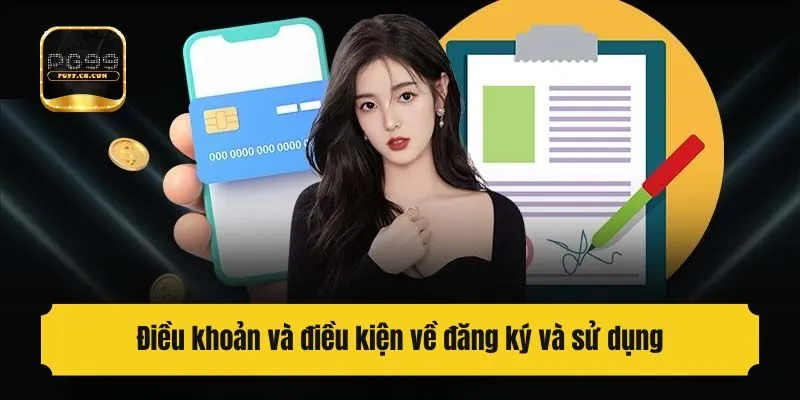 Điều khoản và điều kiện về đăng ký và sử dụng
