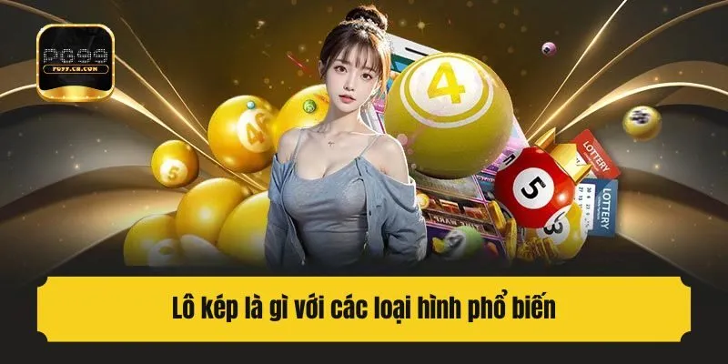 Lô kép là gì với các loại hình phổ biến